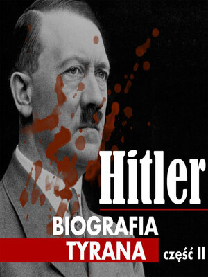 cover image of Adolf Hitler. Biografia tyrana. Część II
